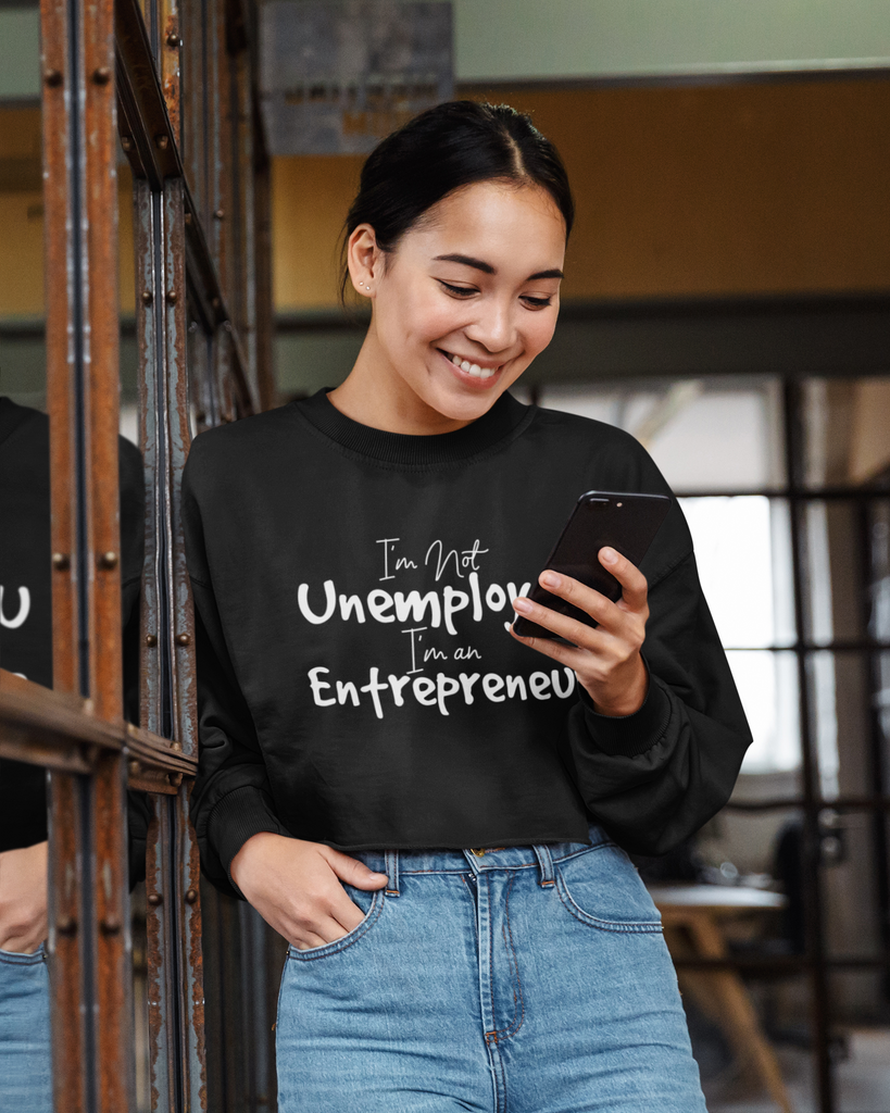 I'm not unemployed, I'm an Entrepreneur Crop Sweatshirt - Active Entrepreneur