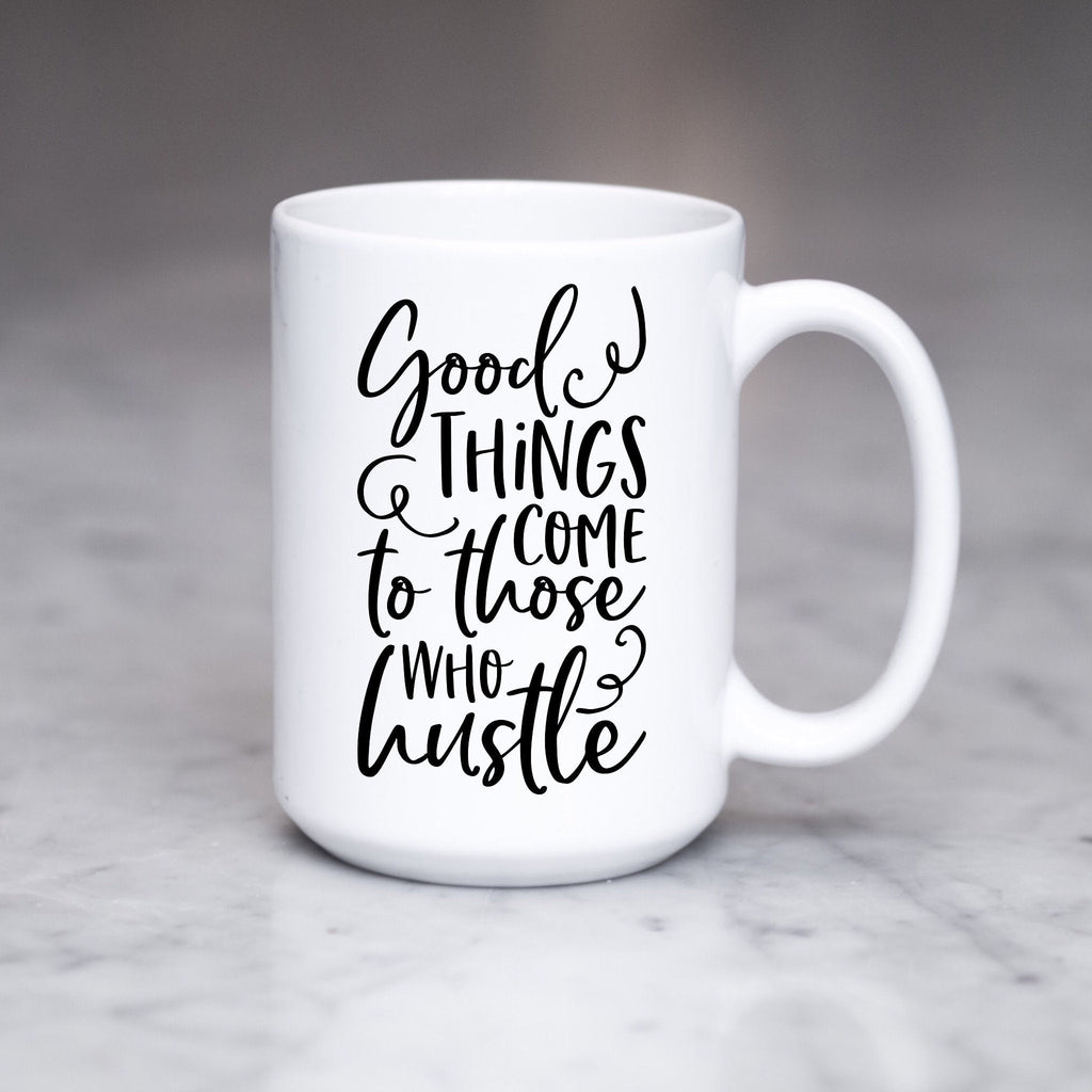 Good Things Come to Those Who Hustle - Active Entrepreneur